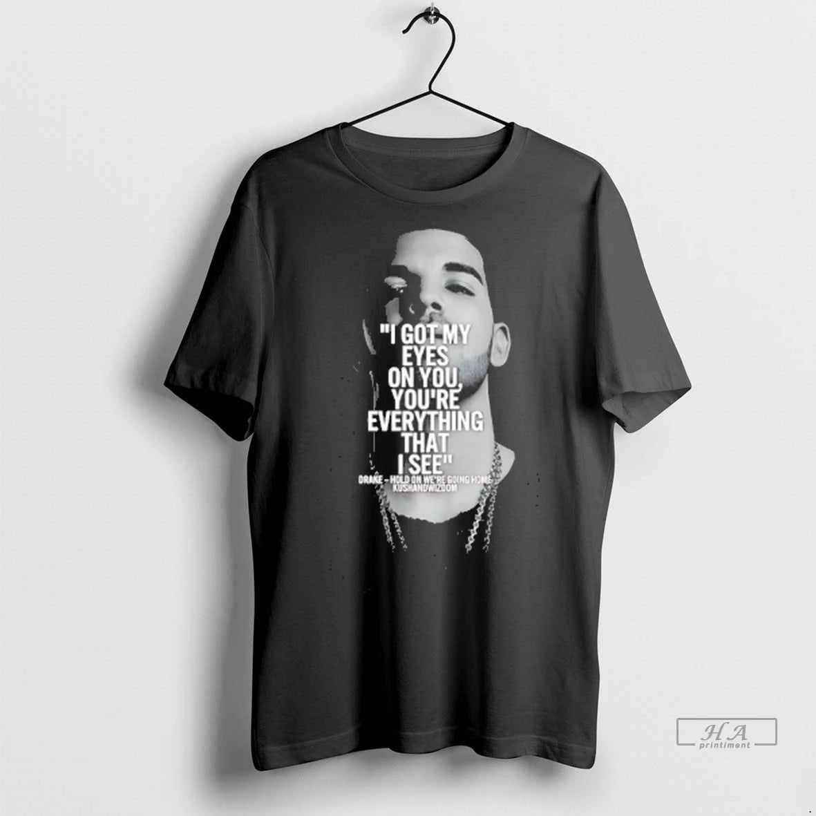 Official Trendy I Got My Eyes On You Youre Everything That I See Drake Tee