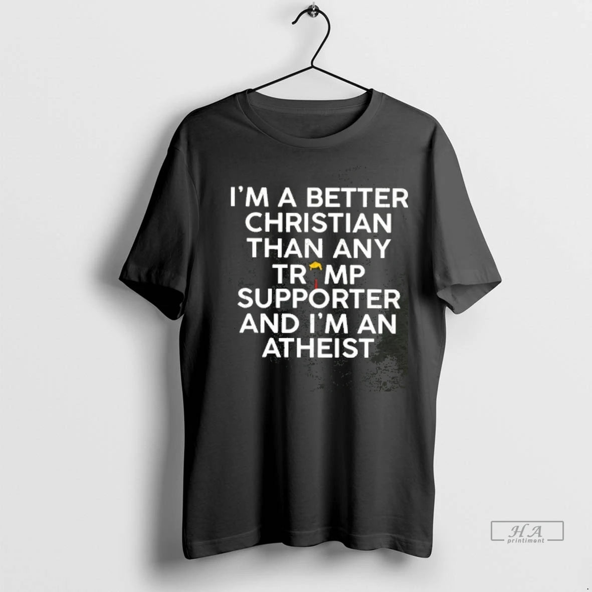 Official Trendy Im A Better Christian Than Any Trump Supporter And Im An Atheist Tee