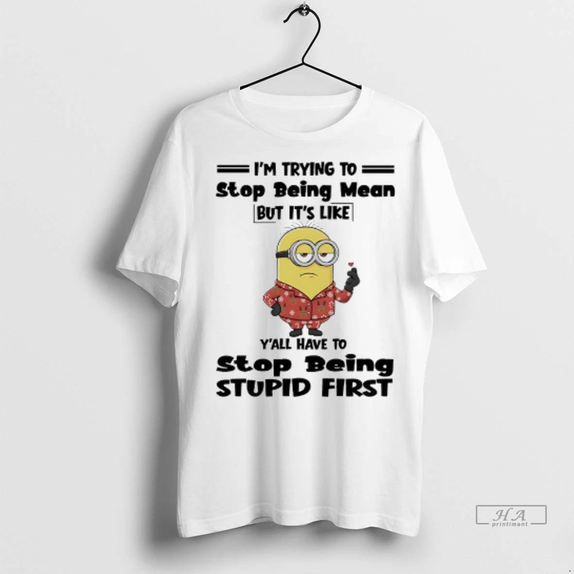 Official Trendy Minions Im Trying To Stop Being Mean But Its Like Yall Have To