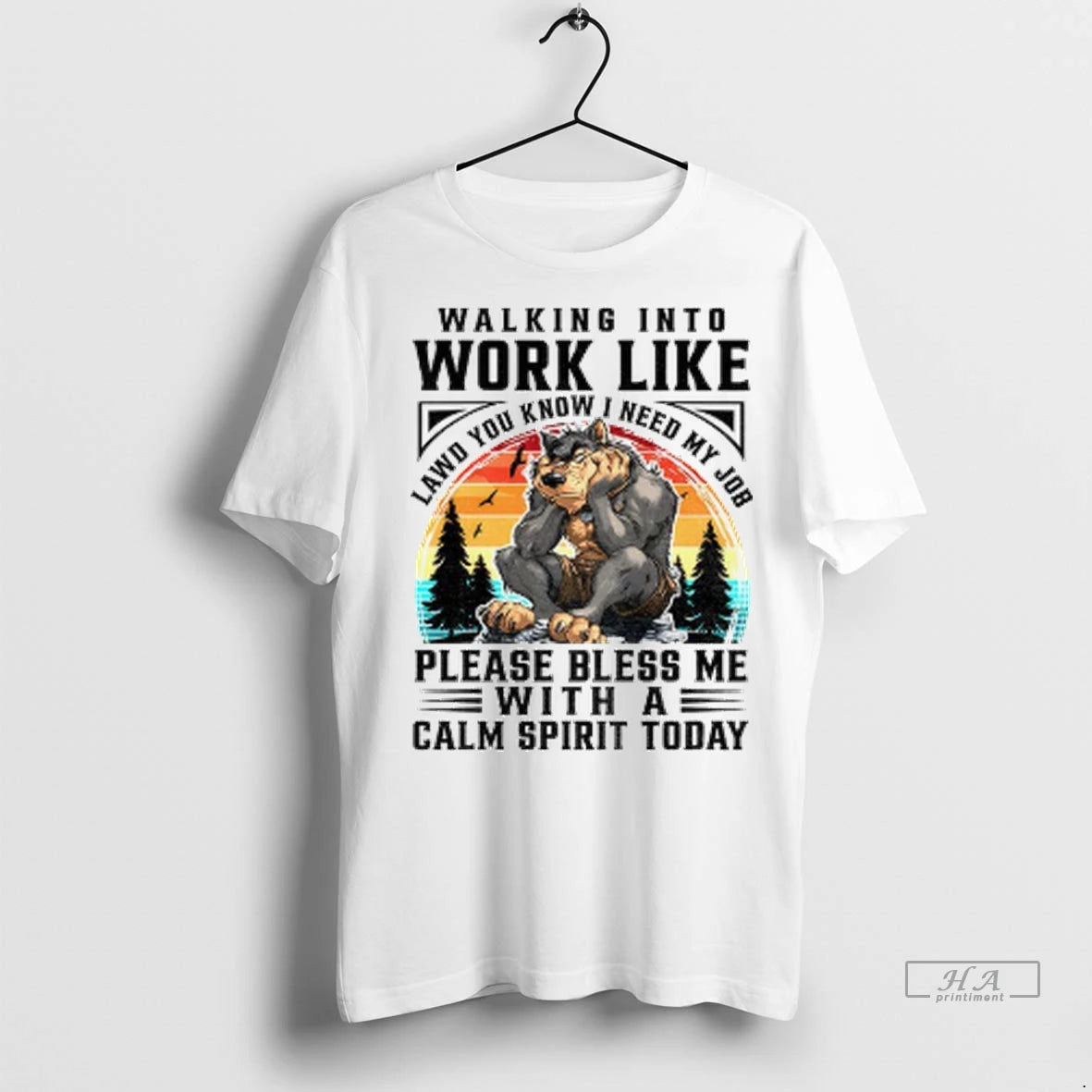 Official Trendy Wolf Walking Into Work Like Lawd You Know I Need My Job Please