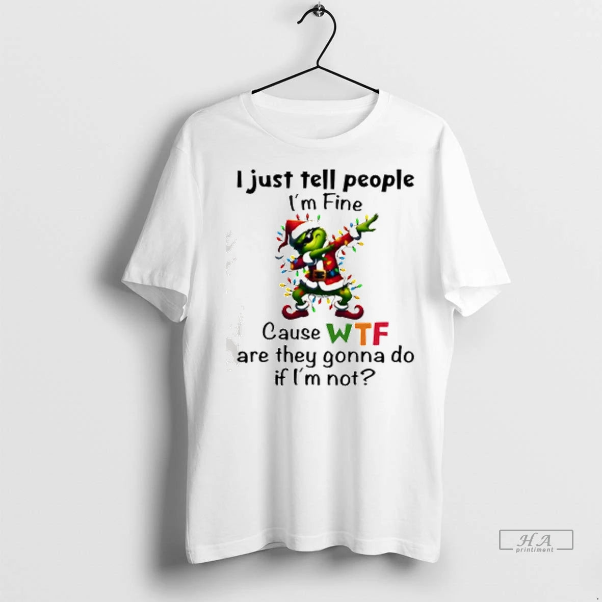 Official Trendy Grinch I Just Tell People Im Fine Cause Wtf Are They Gonna Do