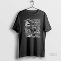 Official Trendy If A Woman Says Do What You Want Do Not Do What You