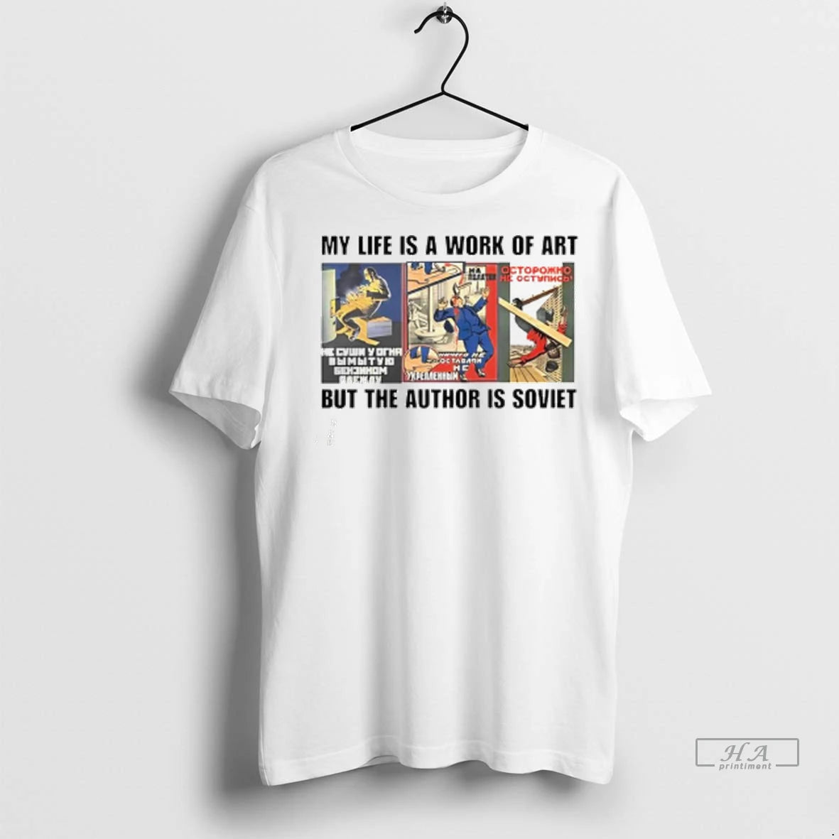 Official Trendy My Life Is A Work Of Art But The Author Is Soviet