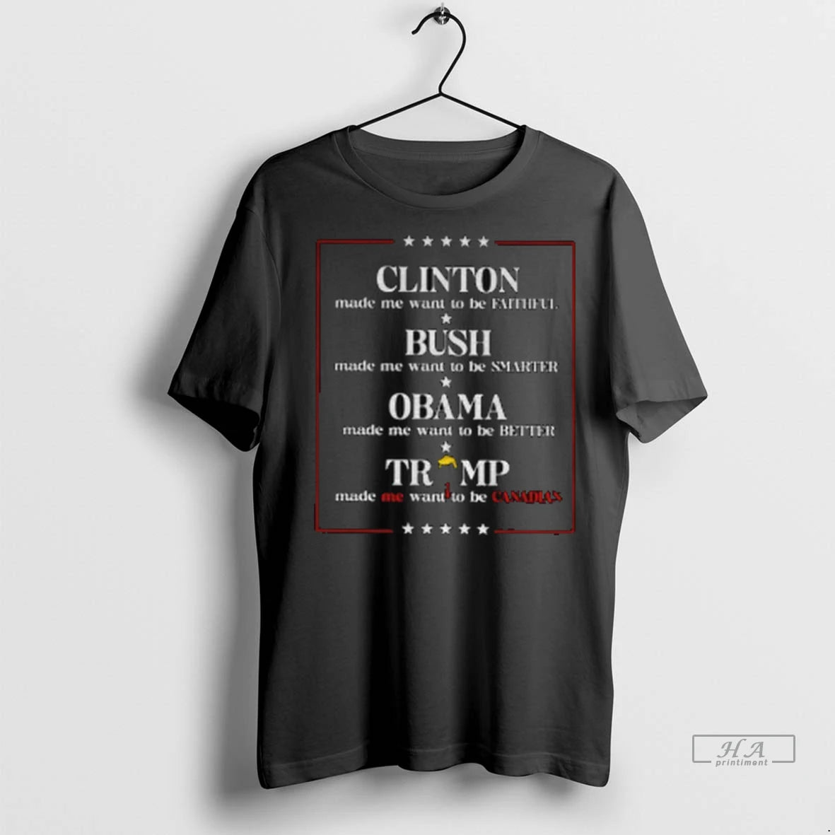 Official Trump Clinton Made Me Want To Be Faithful Bush Made Me Want To Be