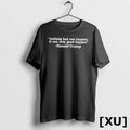 Official Trump Nothing Bad Can Happen Tshirts Sweater