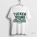 Official Tucker Kraft Tucker Round And Find Out Tshirts Sweater
