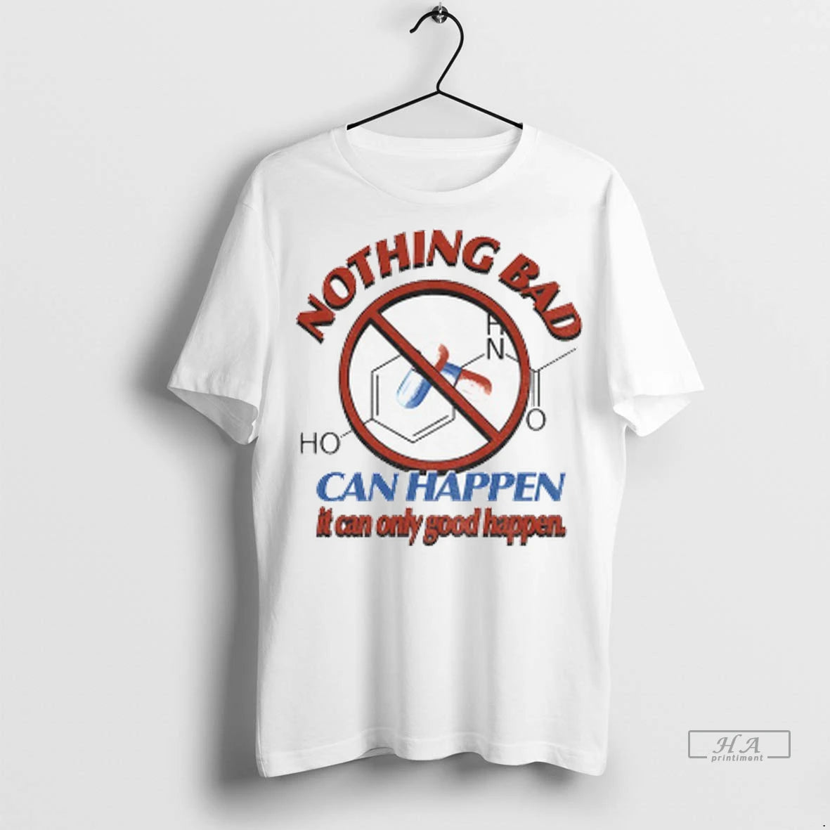 Official Tylenol Acetaminophen Nothing Bad Can Happen It Can Only Good Happen Tshirts Sweater