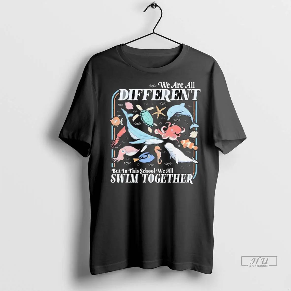 Official We Are All Different But In This School We Are Swim Together Animals Ocean