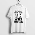 Official We Are More Than Bffs We Are Wtfs Weirdos Together Forever