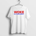 Official Woke Is A Compliment