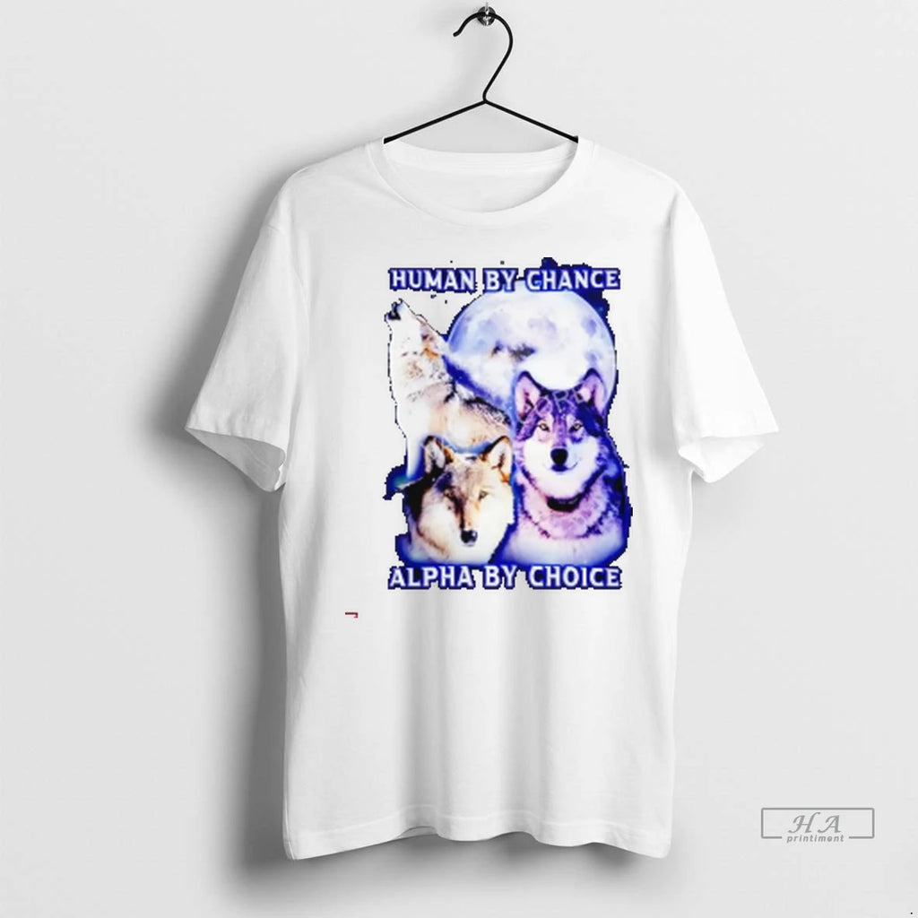 Official Wolf Moon Human By Chance Alpha By Choice Tshirts Sweater