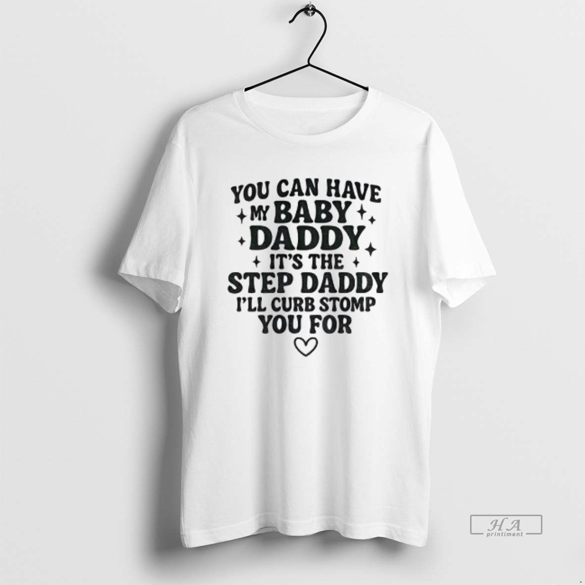 Official You Can Have My Baby Daddy Its The Step Daddy Funny Quote