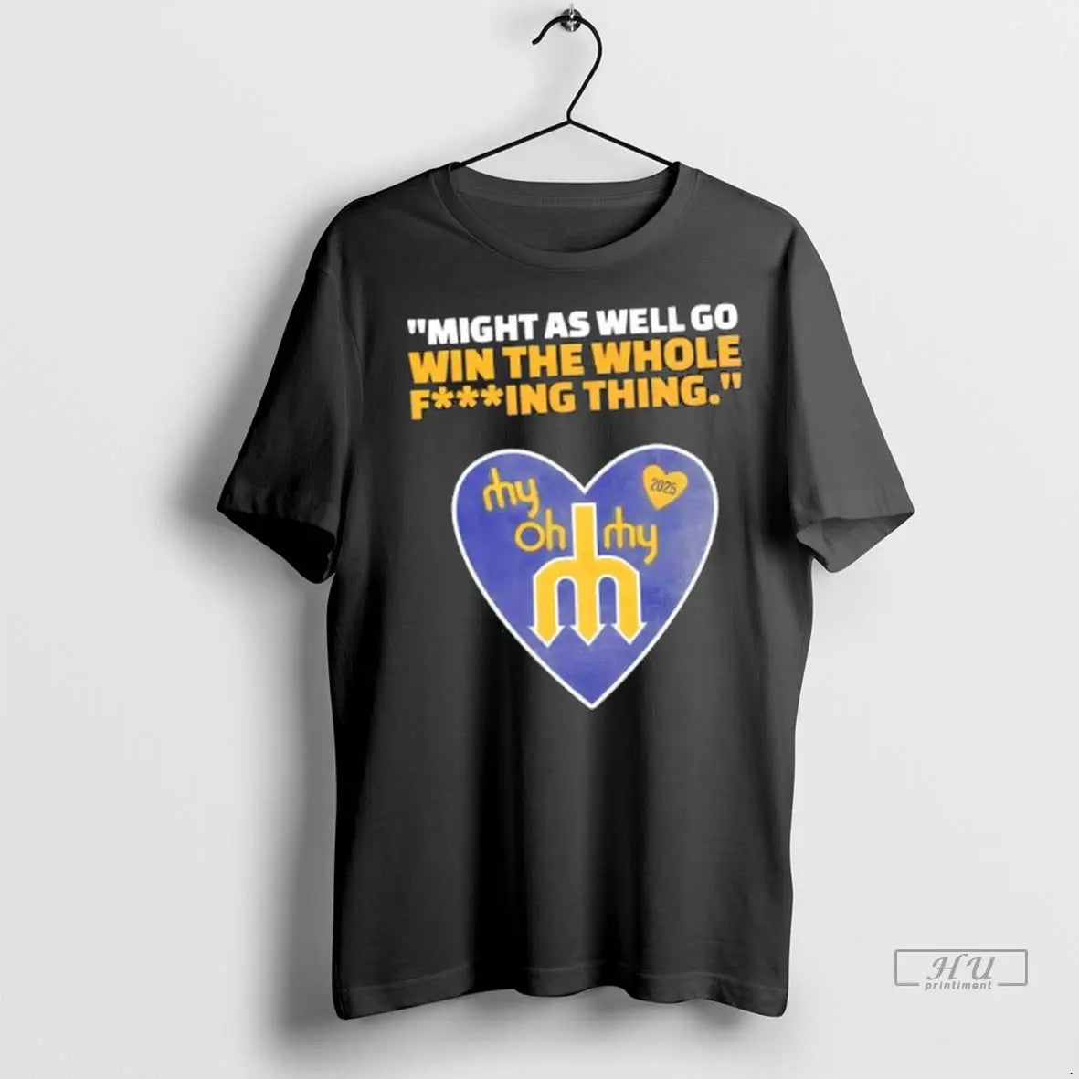 Officials 2025 Seattle Mariners Might As Well Go Win The Whole Fucking Thing T Shirts