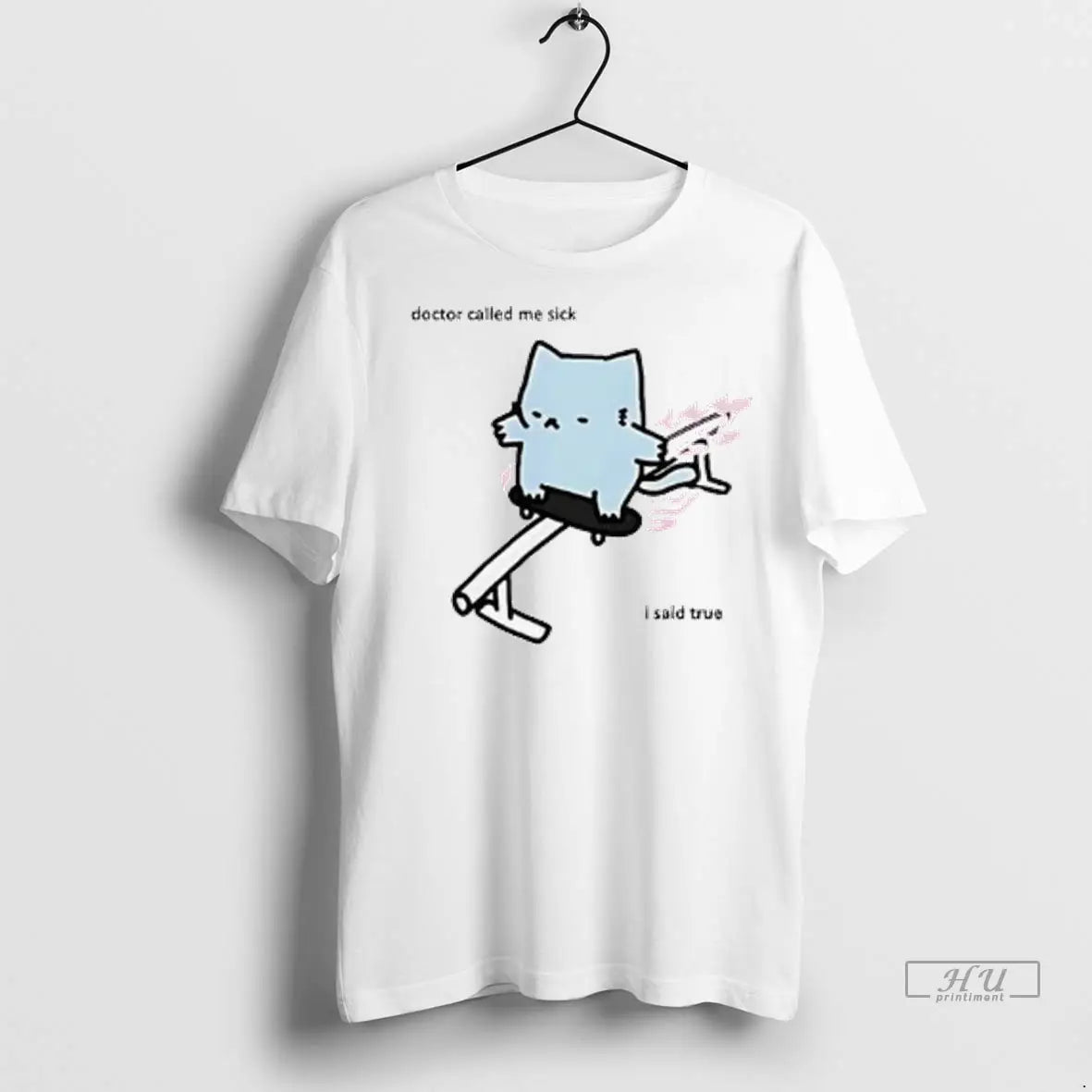 Officials Cat On A Skateboard Doctor Called Me Sick I Said True Ladies T Shirts