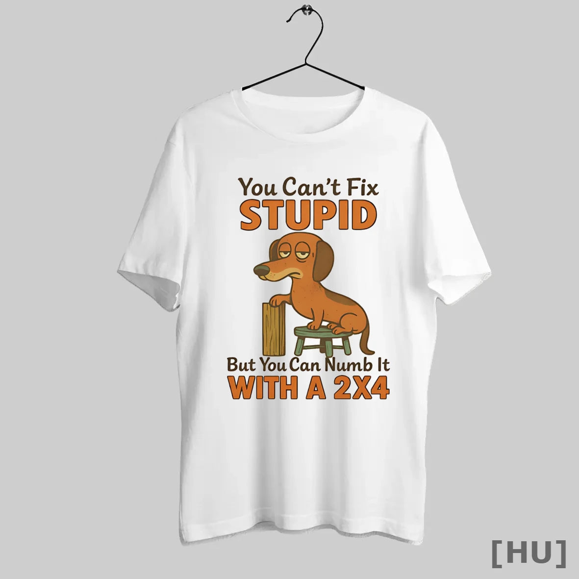 Officials Dachshund You Cant Fix Stupid But You Can Numb It With A 2x4
