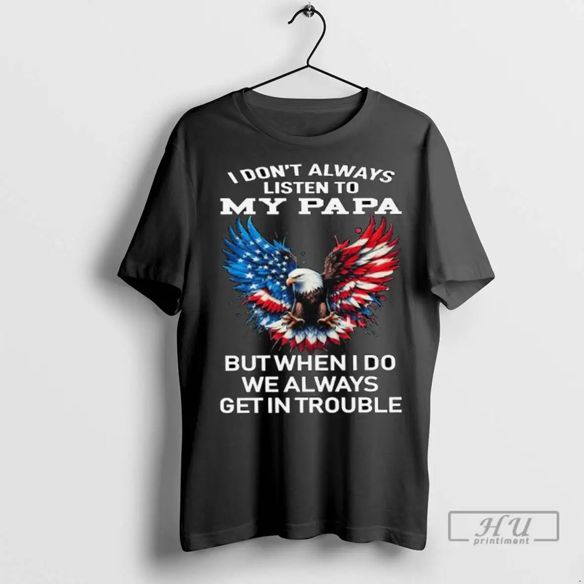 Officials Eagle I Dont Always Listen To My Papa But When I Do We Always