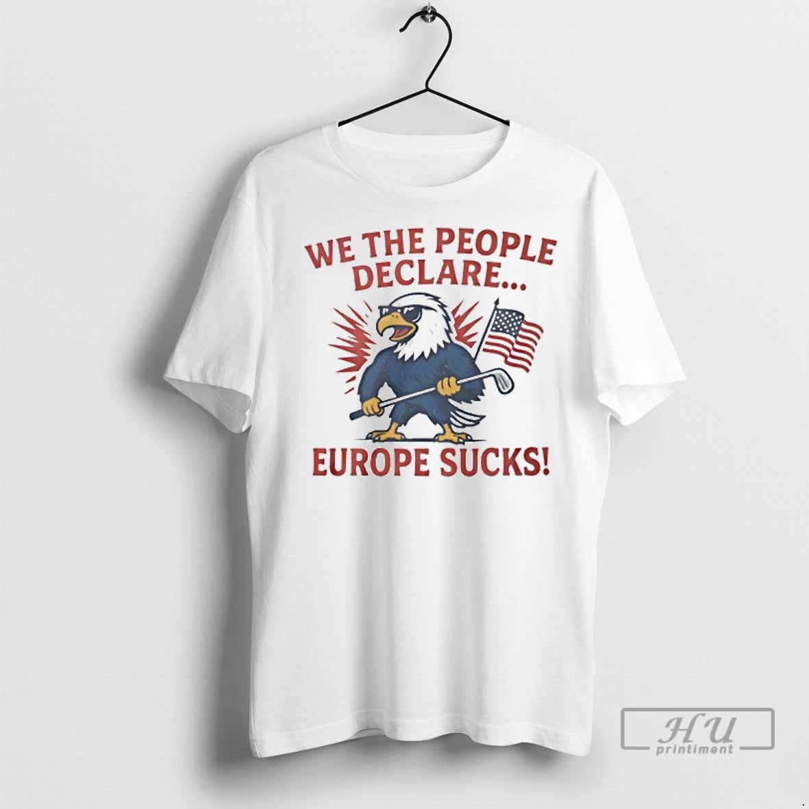 Officials Eagle We The People Declare Europe Sucks T Shirts