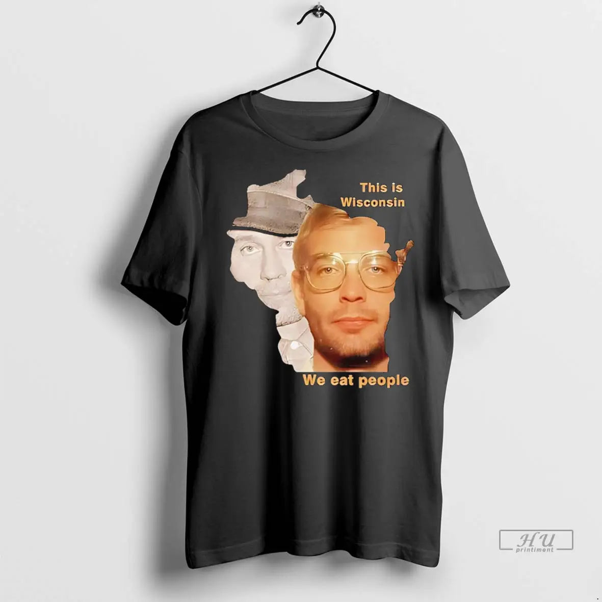 Officials Ed Gein And Jeffrey Dahmer This Wisconsin We Eat People T Shirts