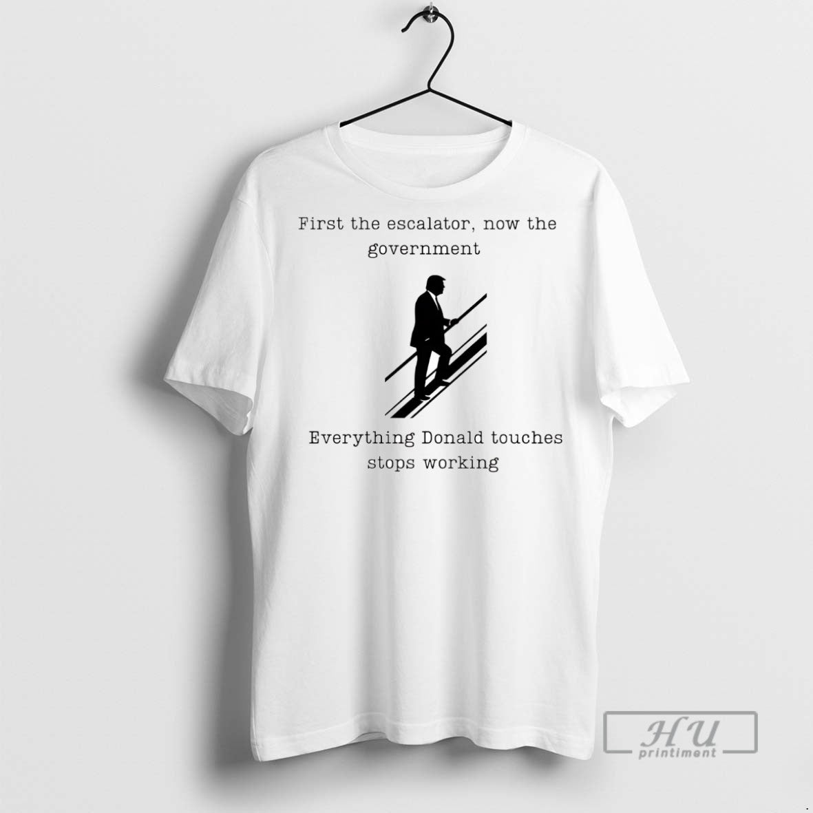 Officials First The Escalator Now The Government Everything Donald T Shirts