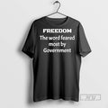 Officials Freedom The Word Feared Most By Government T Shirts