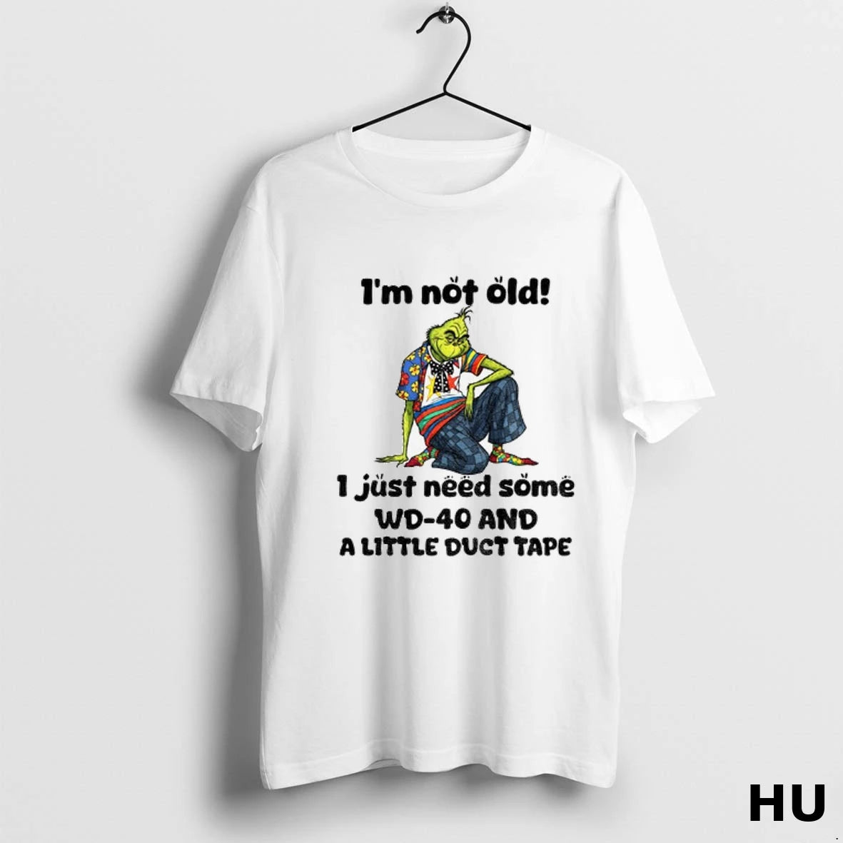Officials Grinch Im Not Old I Just Need Some Wd 40 And A Little Duct