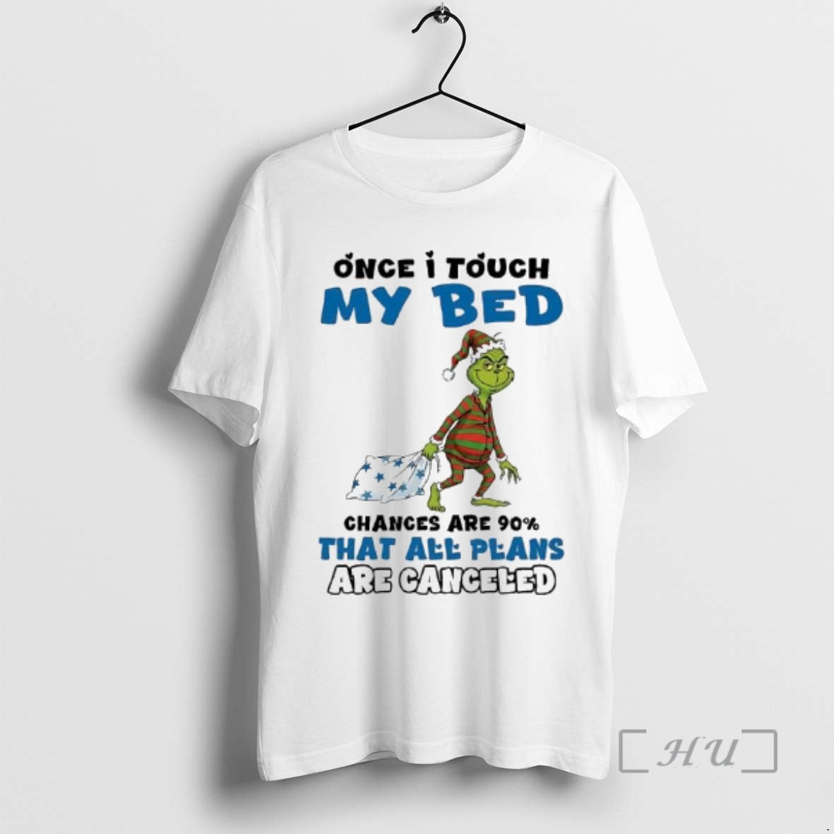 Officials Grinch Once I Touch My Bed Chances Are 90 That All Plans Are Canceled