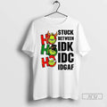 Officials Grinch Stuck Between Idk Idc Idgaf Christmas T Shirts