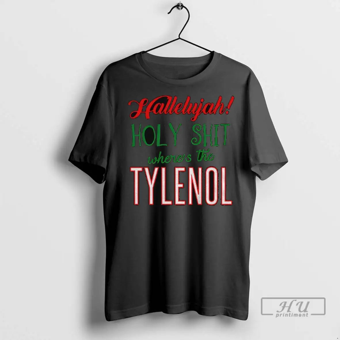 Officials Hallelujah Holy Shit Wheres The Tylenol Funny Christmas Parody T Shirts