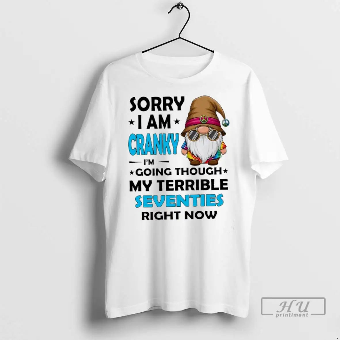 Officials Hippie Gnome Sorry Im Cranky Im Going Through My Terrible Seventies Right Now