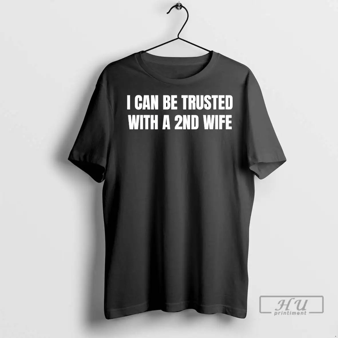 Officials I Can Be Trusted With A 2nd Wife T Shirts