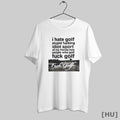 Officials I Hate Golf Stupid Fucking Idiot Sport All My Friends Hate People Who Golf