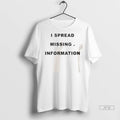 Officials I Spread Missing Information T Shirts