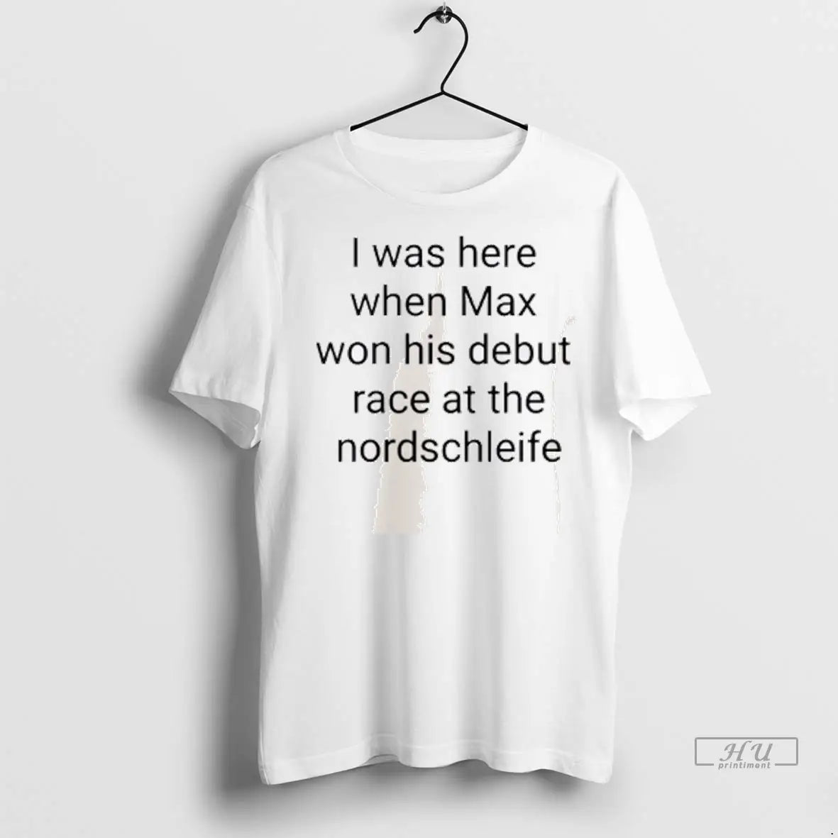 Officials I Was Here When Max Won His Debut Race At The Nordschleife T Shirts