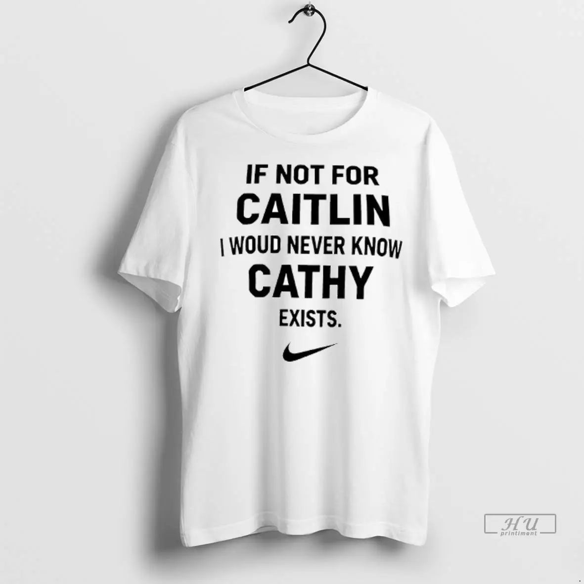 Officials If Not For Caitlin I Woud Never Know Cathy Exists Ladies T Shirts