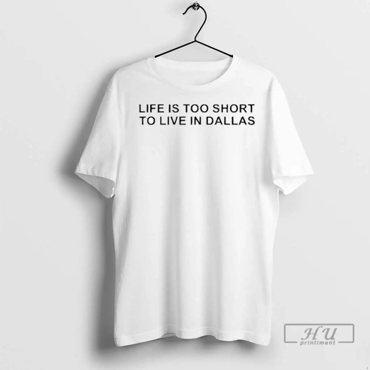 Officials Life Is Too Short To Live In Dallas T Shirts