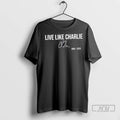 Officials Live Like Charlie Kirk 1993 2025 Signature T Shirts