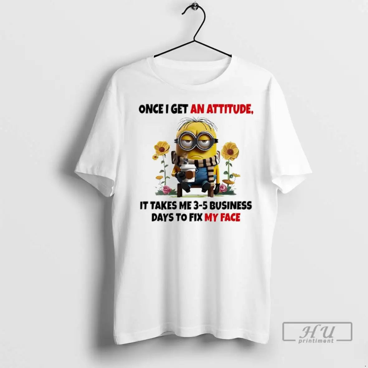 Officials Minion Once I Get An Attitude It Takes Me 3 5 Business Days To
