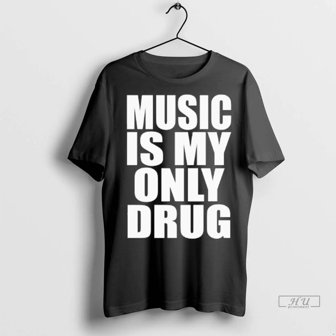 Officials Music Is My Only Drug T Shirts