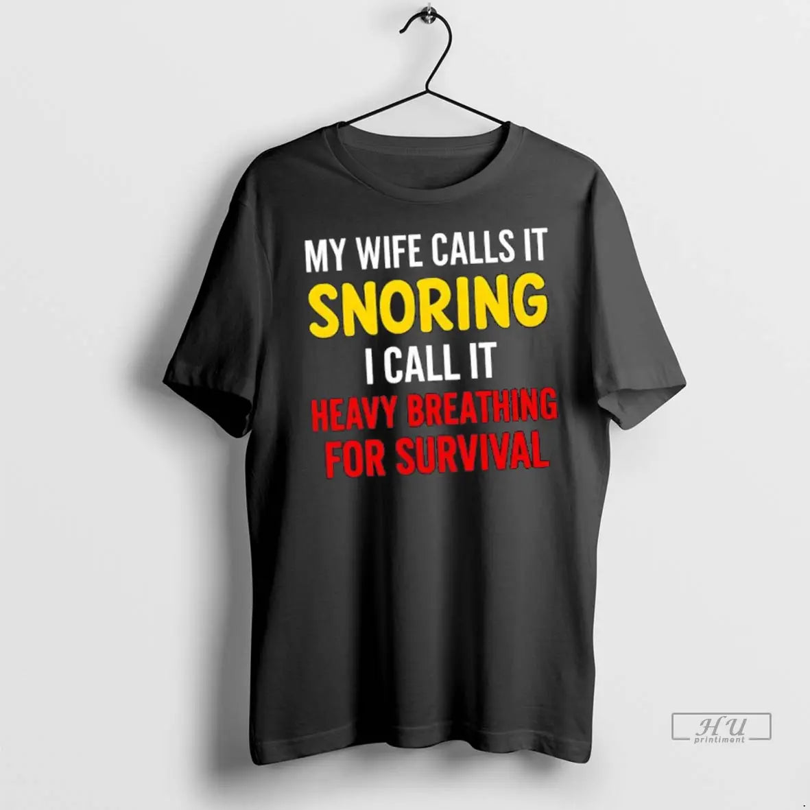 Officials My Wife Calls It Snoring I Call It Heavy Breathing For Survival T Shirts