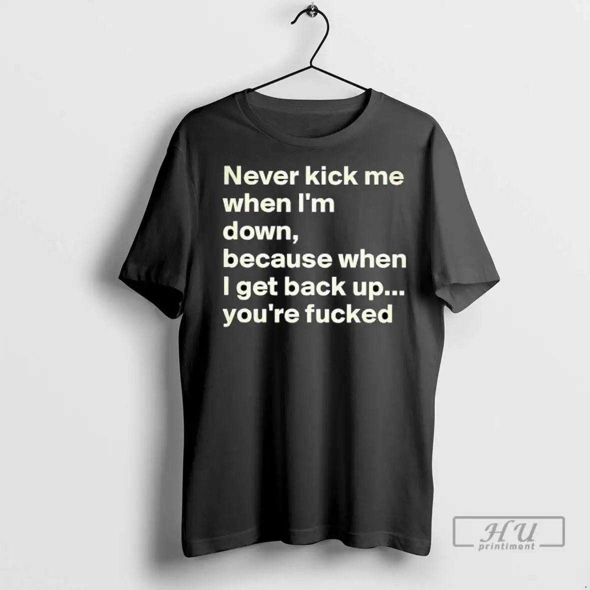 Officials Never Kick Me When Im Down Because When I Get Back Up Youre Fcked