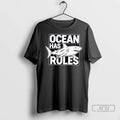 Officials Ocean Has Rules Great White Shark Natures Law Ocean Conservation T Shirts