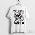 Officials Offense Taken Dog T Shirts