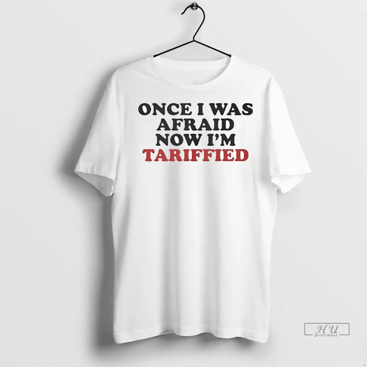 Officials Once I Was Afraid Now Im Tariffied T Shirts