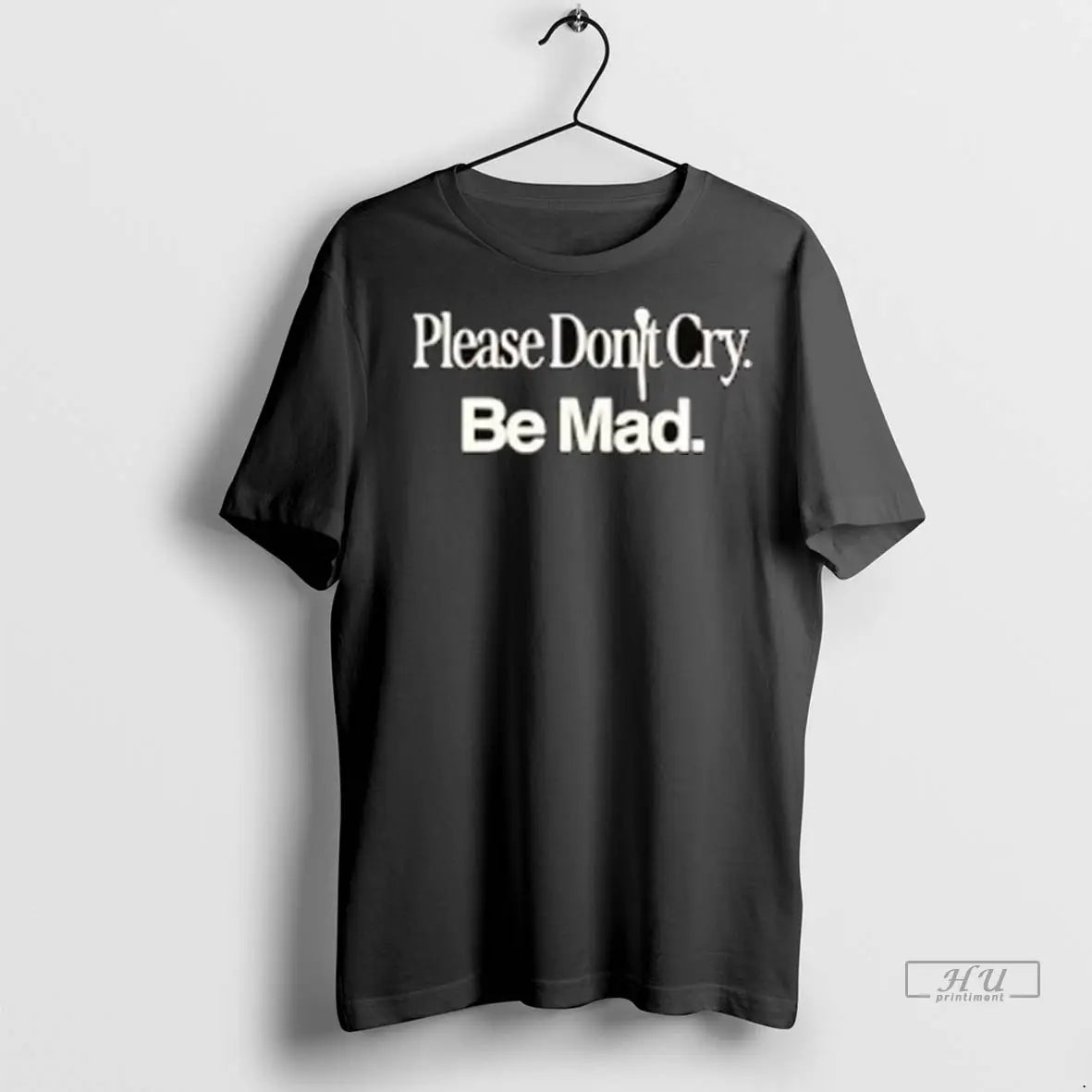 Officials Please Dont Cry Be Mad T Shirts