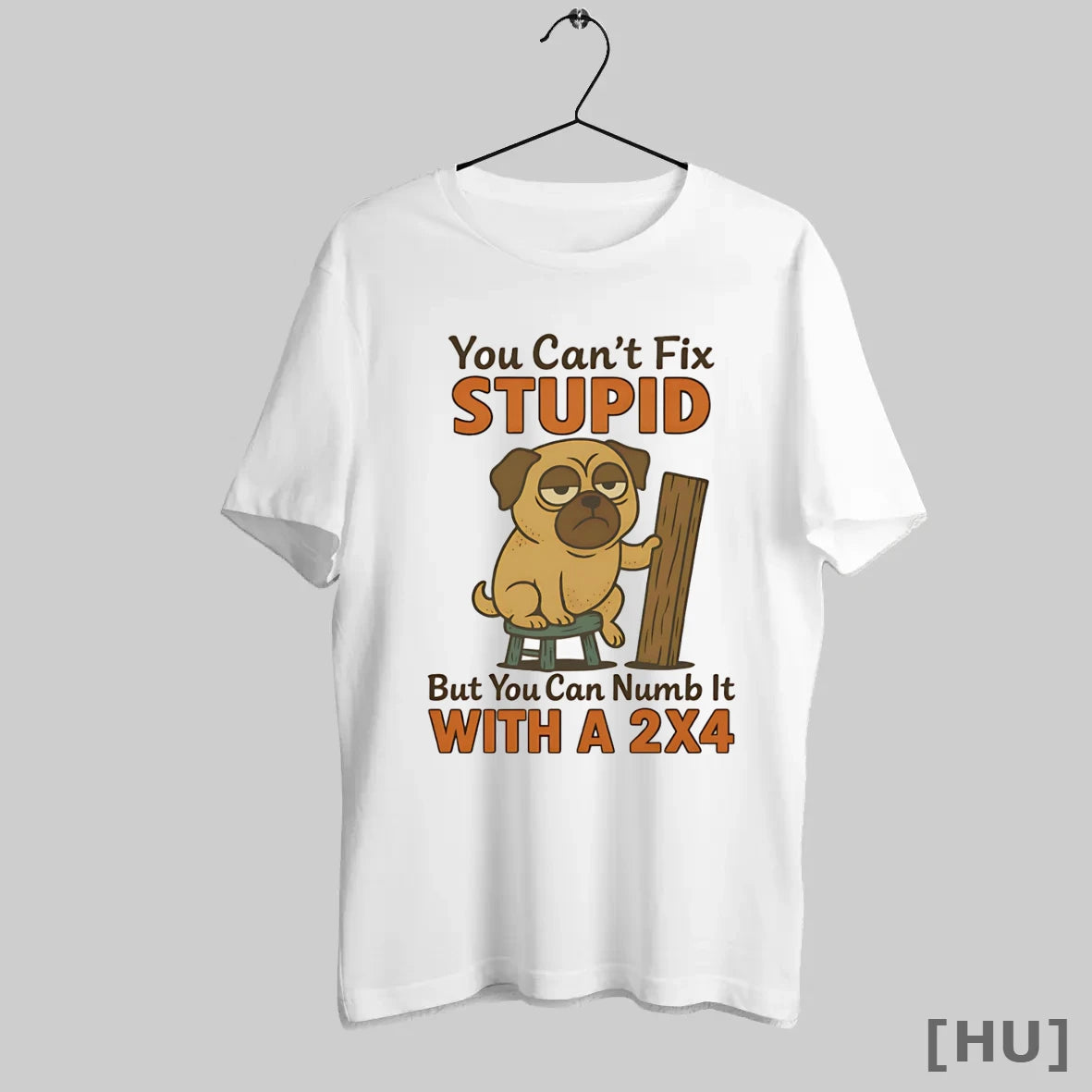 Officials Pug You Cant Fix Stupid But You Can Numb It With A 2x4