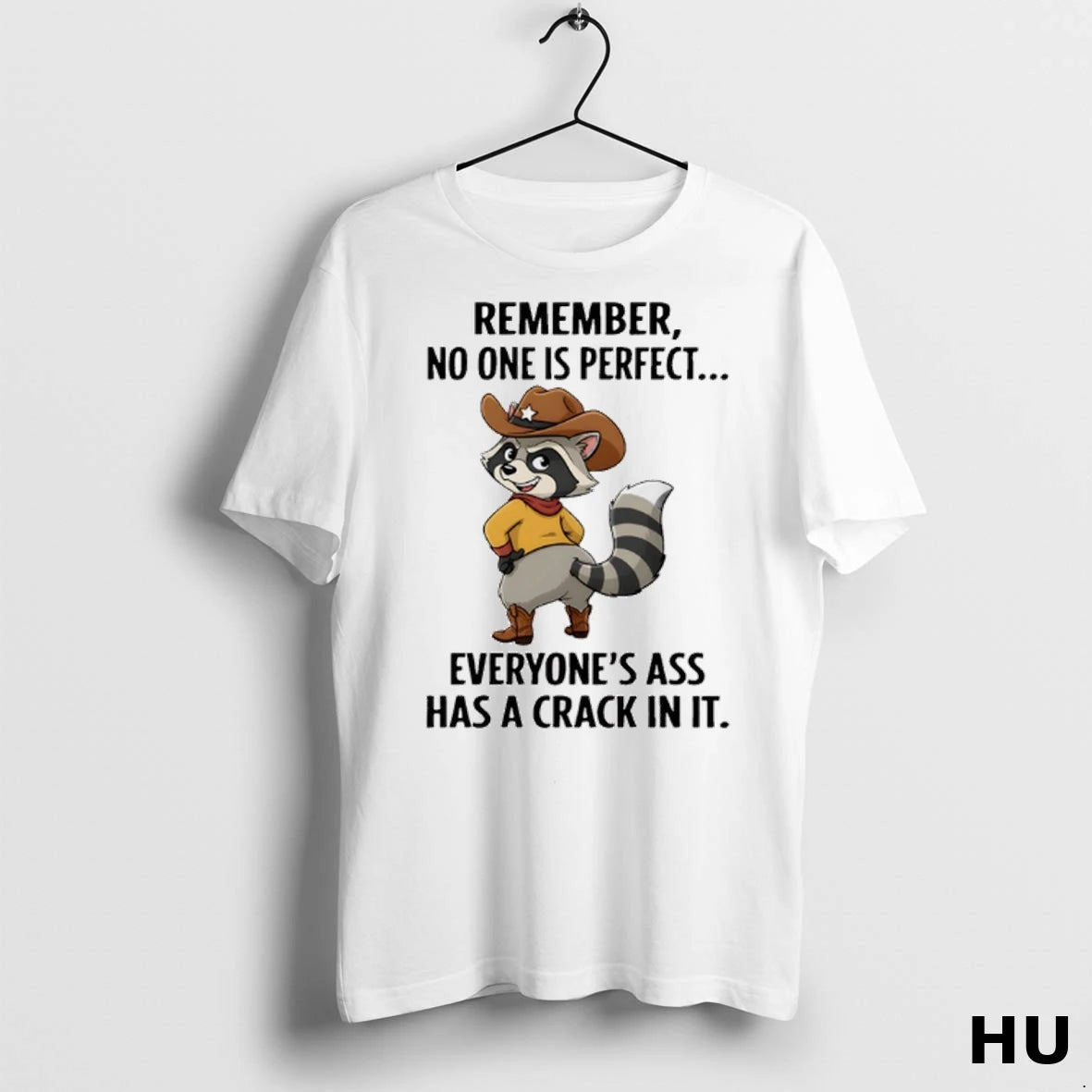 Officials Raccoon Cowboy Remember No One Is Perfect Everyones Ass Has A Crack In It