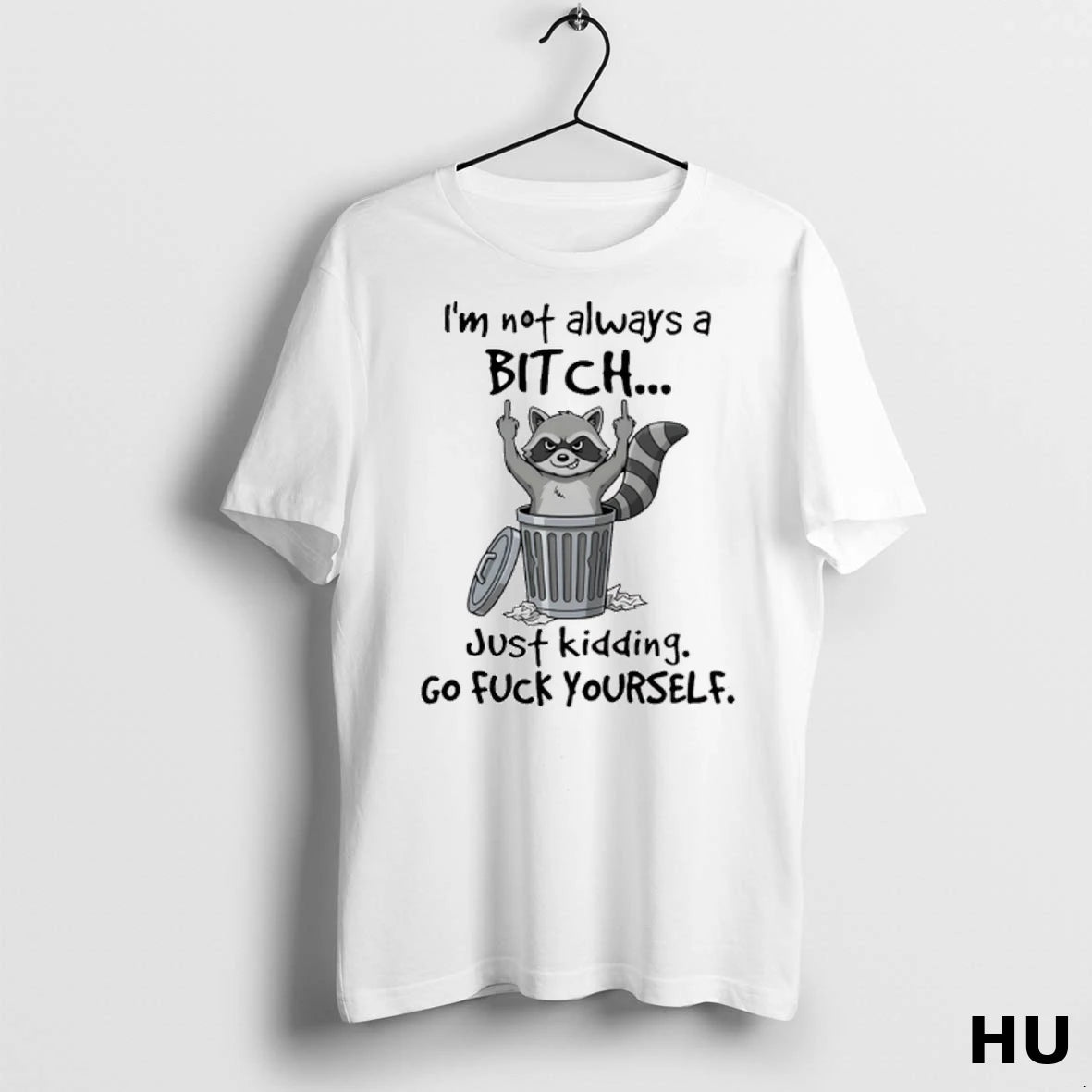 Officials Raccoon Middle Finger Im Not Always A Bitch Just Kidding Go Fuck Yourself