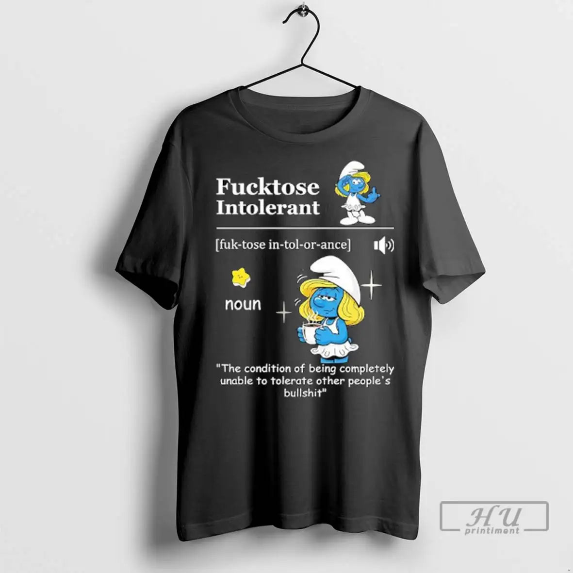 Officials Smurfette Fucktose Intolerant The Condition Of Being Completely Unable To Tolerate Other Peoples Bullshit