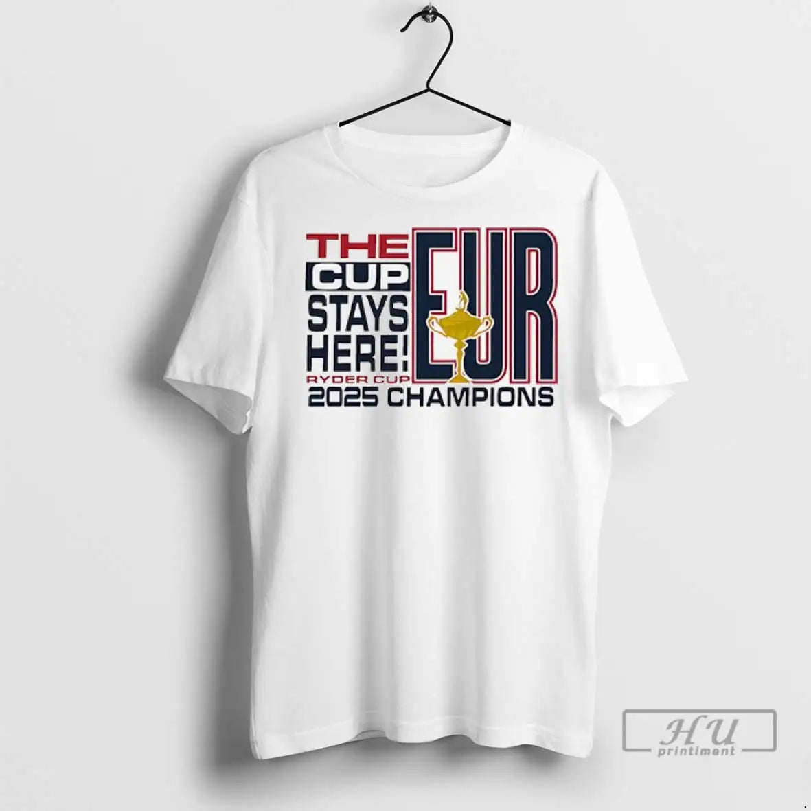 Officials The Cup Stays Here 2025 Ryder Cup Champions Eur T Shirts