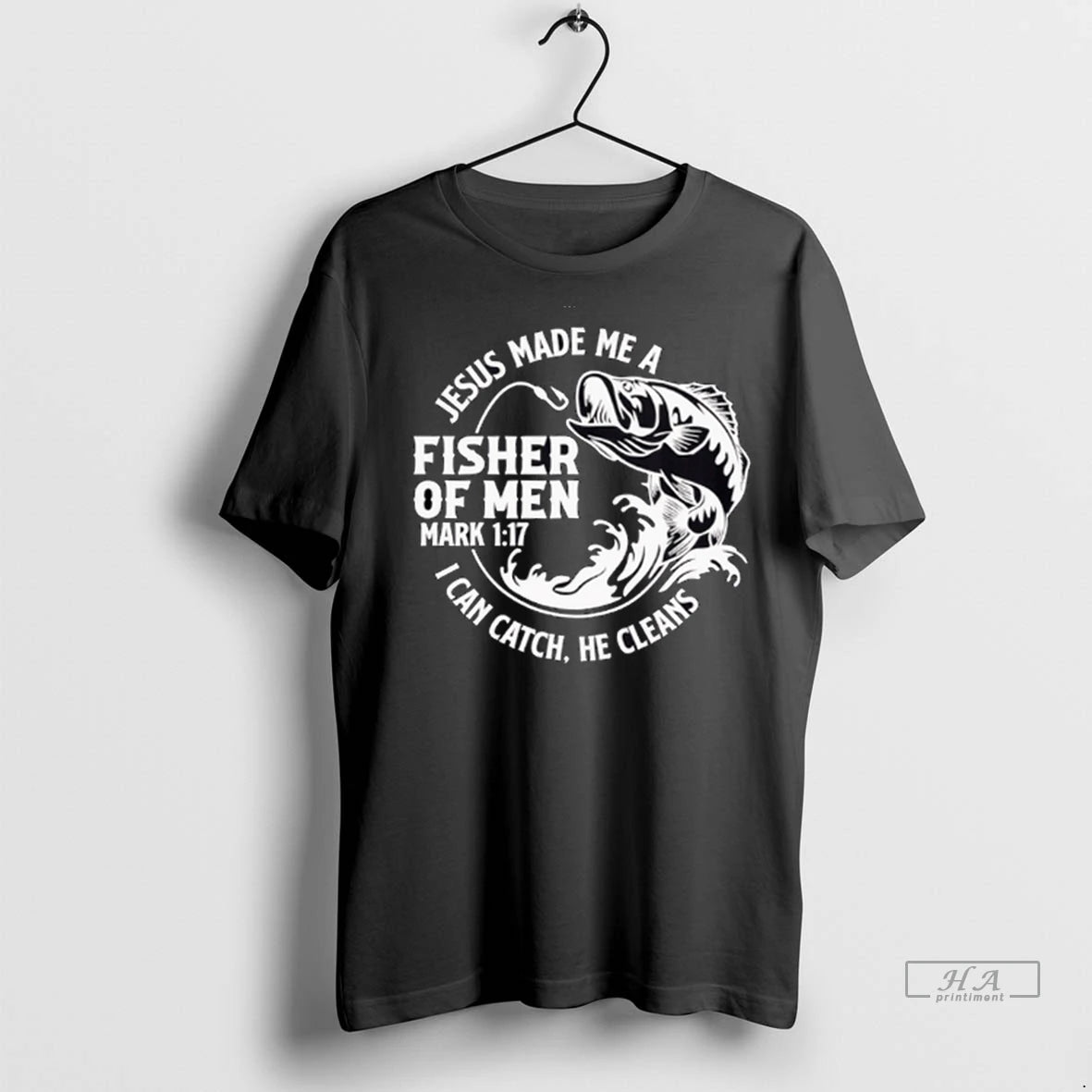 Officials Trendy Jesus Made Me A Fisher Of Men Mark 1 17 I Can Catch